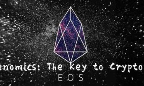 Understanding Tokenomics: The Key to Cryptocurrency Valuation