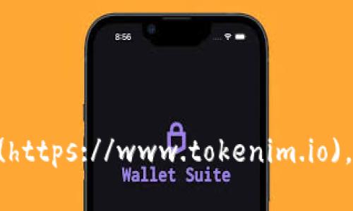 Tokenim的官网地址可以直接访问 [https://www.tokenim.io](https://www.tokenim.io)。请注意访问网站时确保链接的准确性和安全性，以避免钓鱼网站。